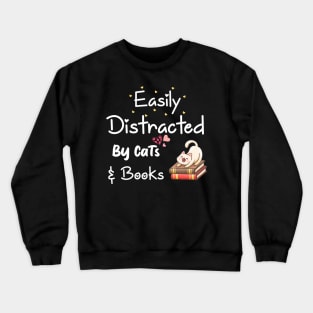 Easily Distracted By Cats And Books Bookworm Crewneck Sweatshirt